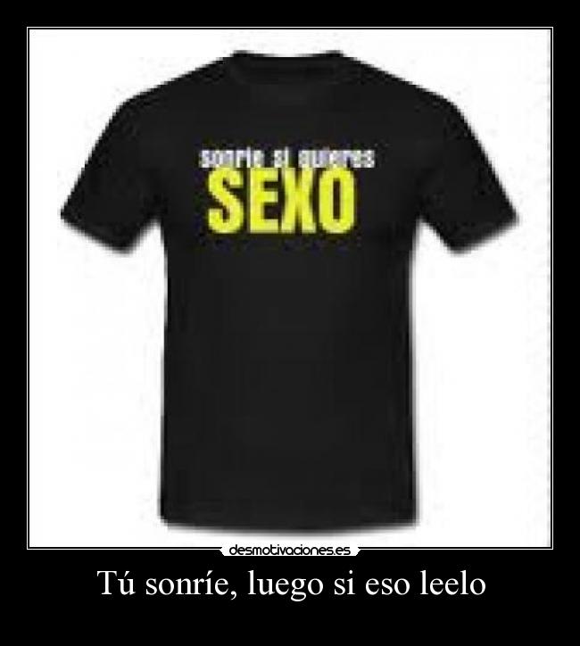 Tú sonríe, luego si eso leelo - 