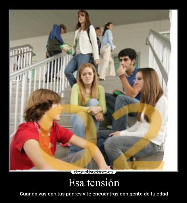 Esa tensión - Cuando vas con tus padres y te encuentras con gente de tu edad