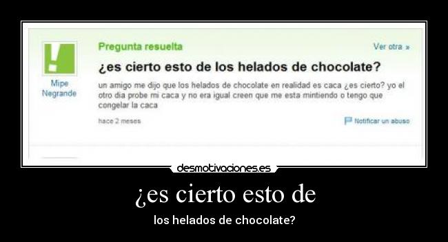 ¿es cierto esto de - los helados de chocolate?