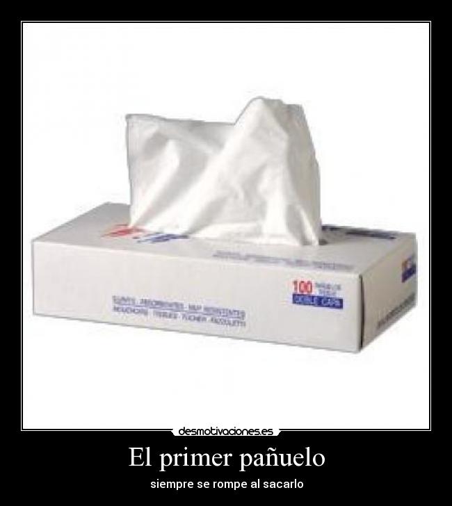 El primer pañuelo - siempre se rompe al sacarlo