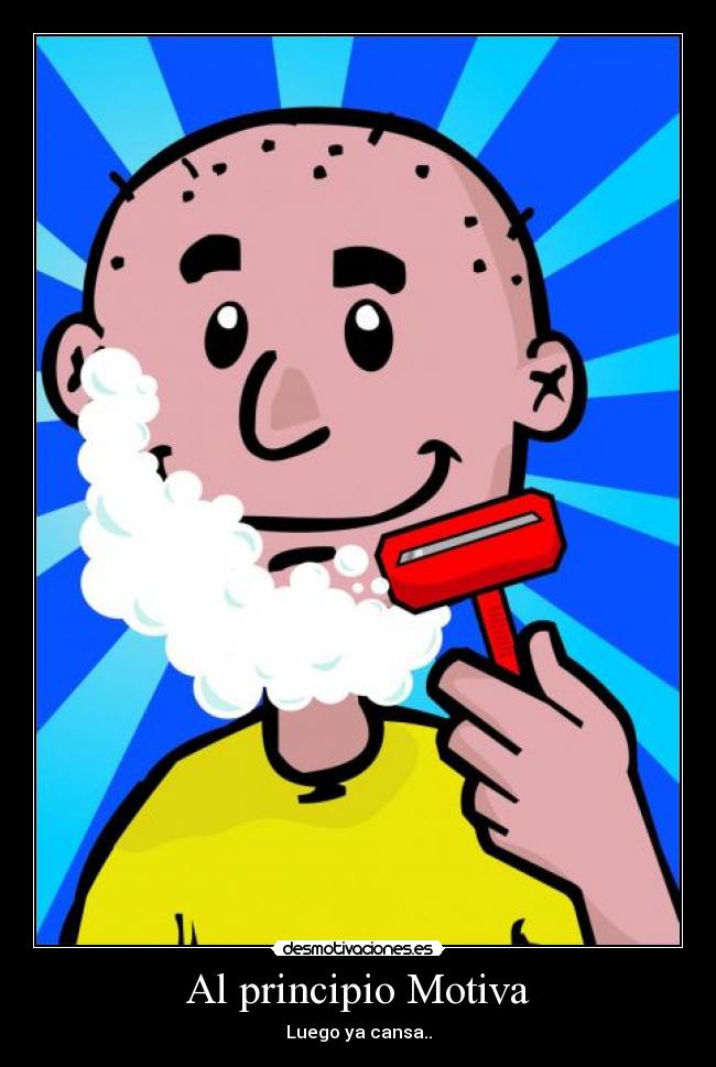 Al principio Motiva - Luego ya cansa..