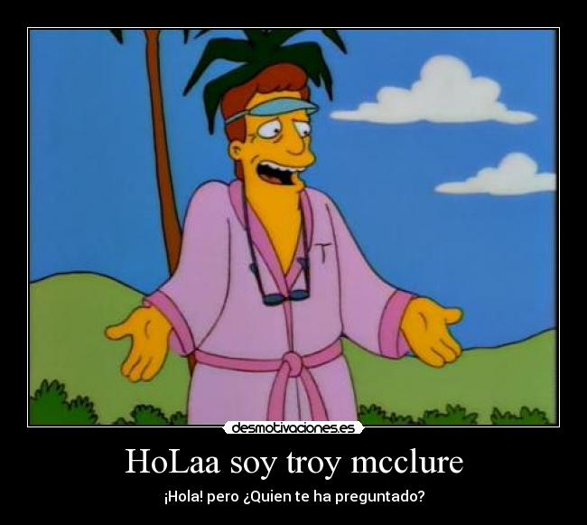HoLaa soy troy mcclure -