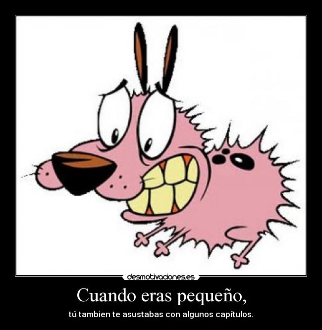 Cuando eras pequeño, - 