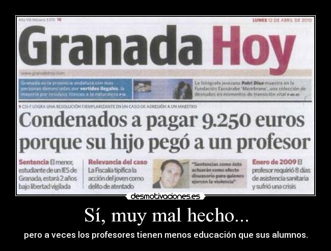 Sí, muy mal hecho... - 