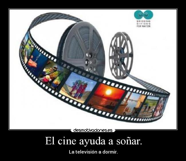 El cine ayuda a soñar. - 