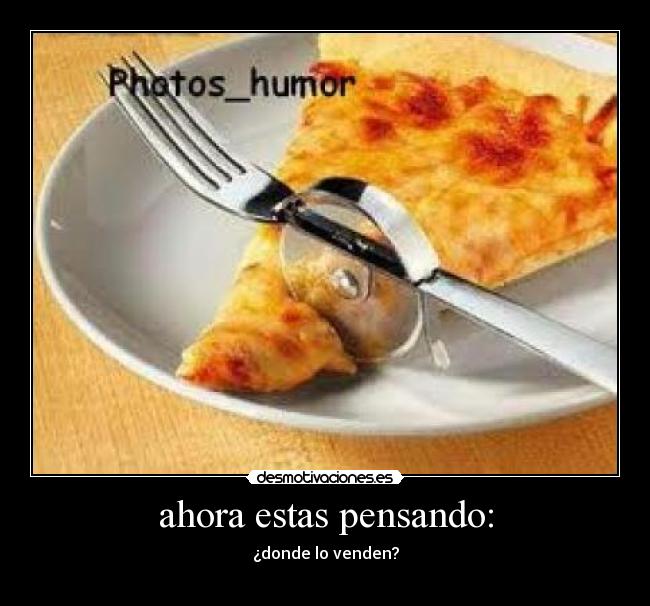 ahora estas pensando: - ¿donde lo venden?