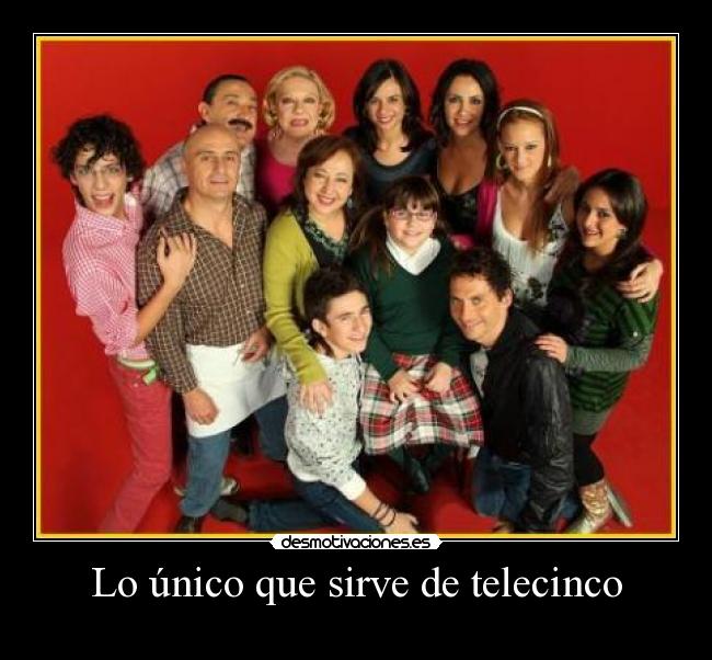 Lo único que sirve de telecinco -