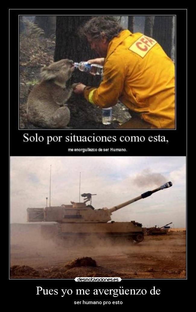 Pues yo me avergüenzo de -