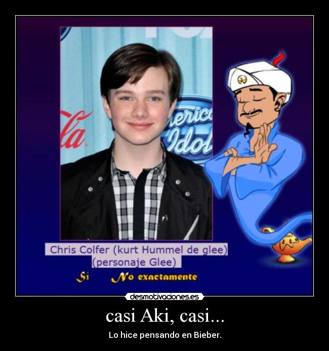 casi Aki, casi... - Lo hice pensando en Bieber.
