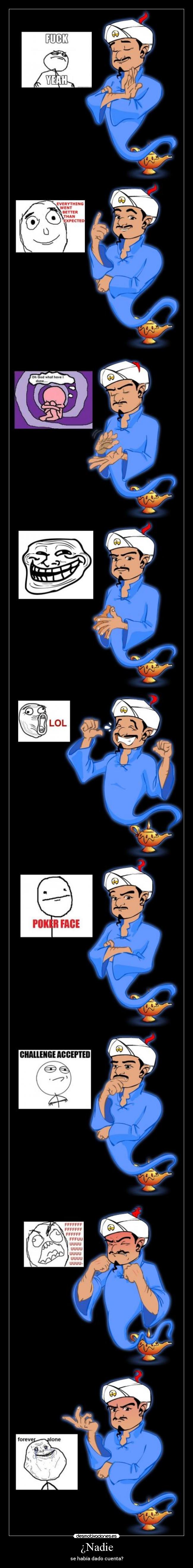 ¿Nadie - se había dado cuenta?