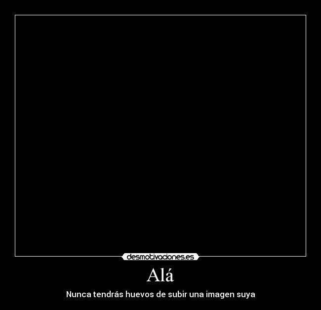 Alá - Nunca tendrás huevos de subir una imagen suya