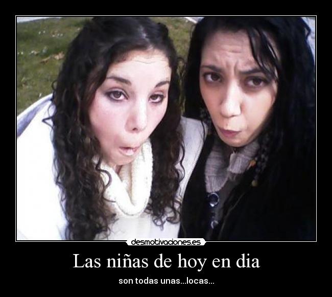 Las niñas de hoy en dia - 