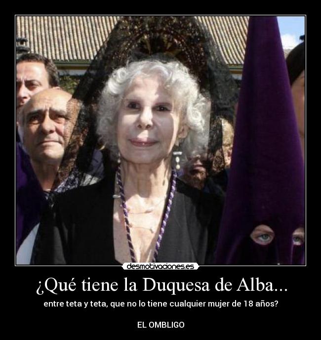 ¿Qué tiene la Duquesa de Alba... - 