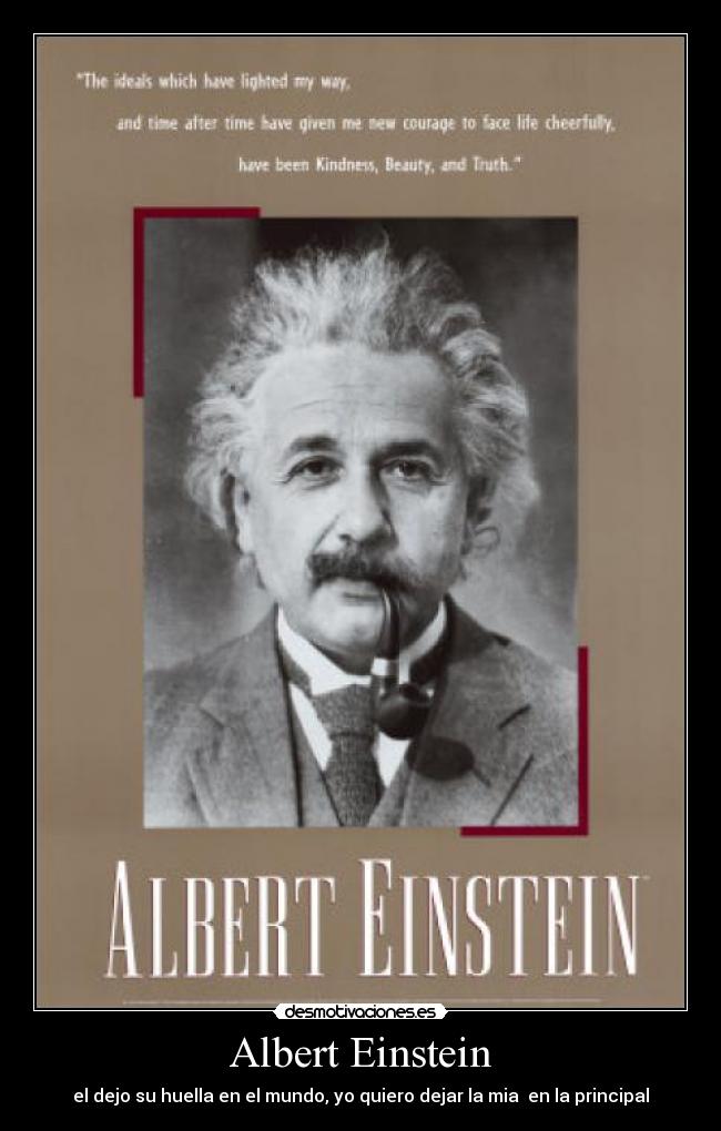 Albert Einstein - el dejo su huella en el mundo, yo quiero dejar la mia en la principal