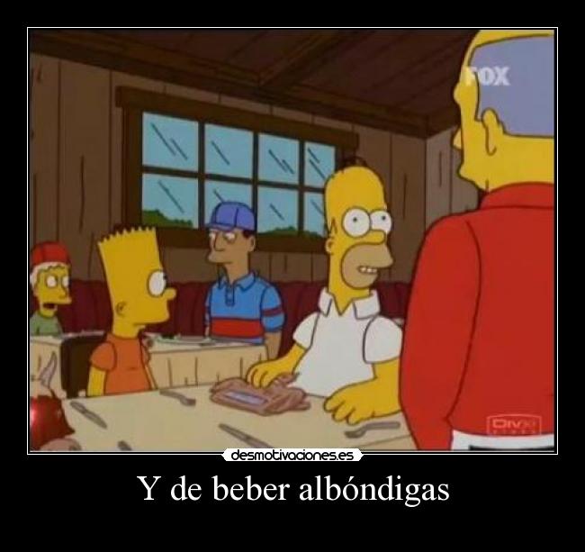 Y de beber albóndigas -