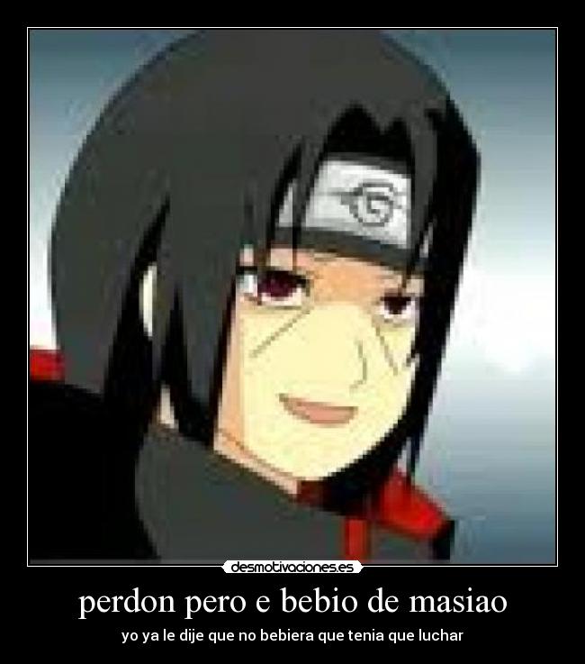 perdon pero e bebio de masiao - 