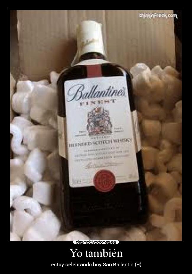 Yo también - estoy celebrando hoy San Ballentin (H)