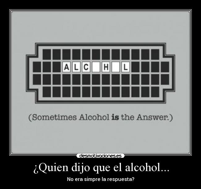 ¿Quien dijo que el alcohol... - 