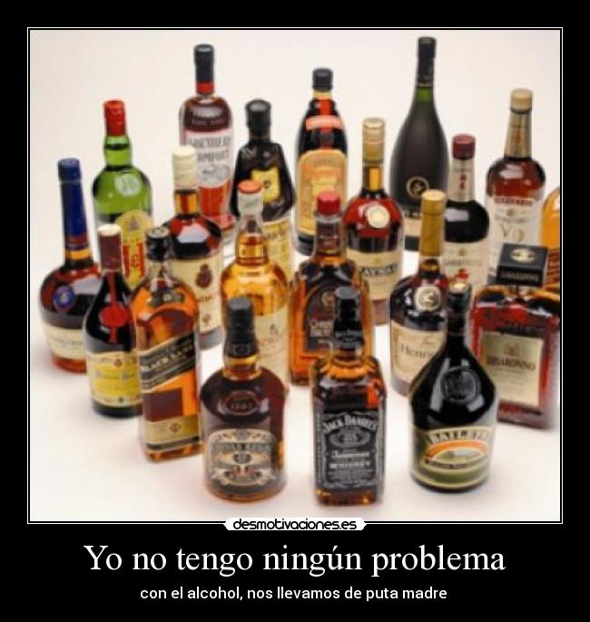 Yo no tengo ningún problema -