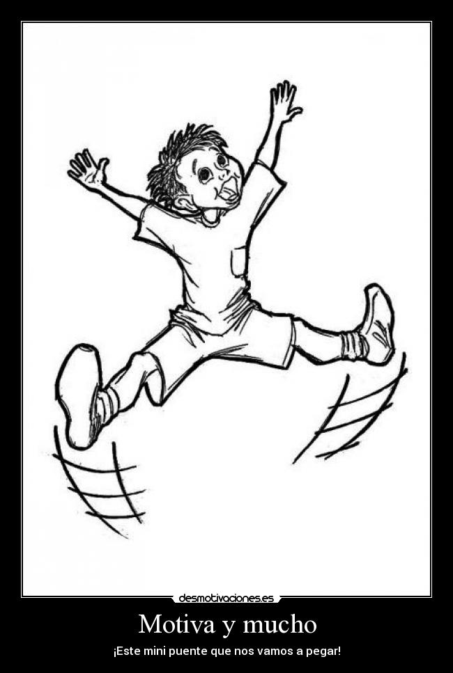 Motiva y mucho - ¡Este mini puente que nos vamos a pegar!