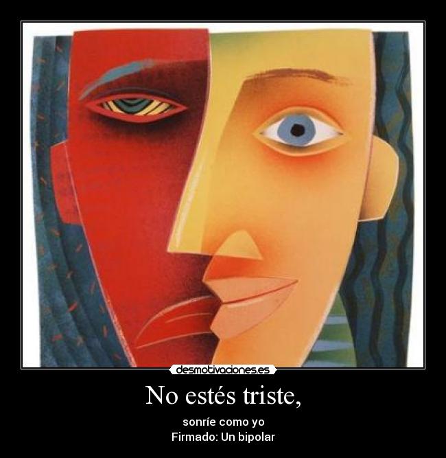 carteles bipolar triste alegra sonrisa desmotivaciones