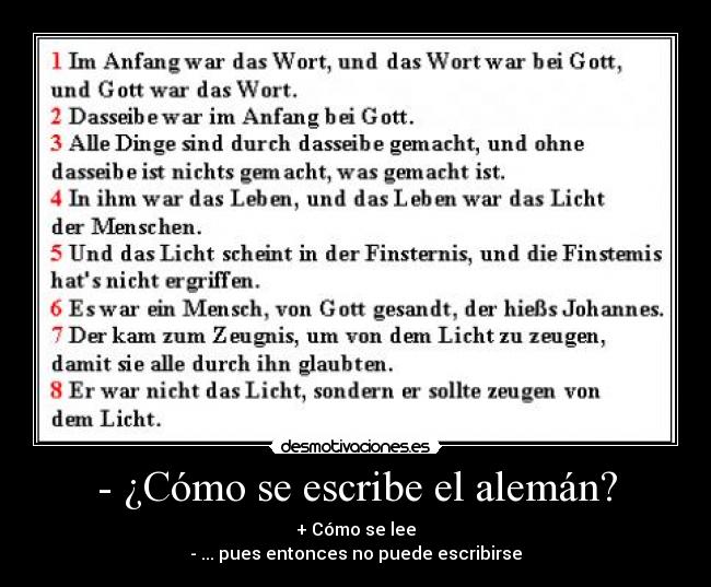 - ¿Cómo se escribe el alemán? - + Cómo se lee
- ... pues entonces no puede escribirse