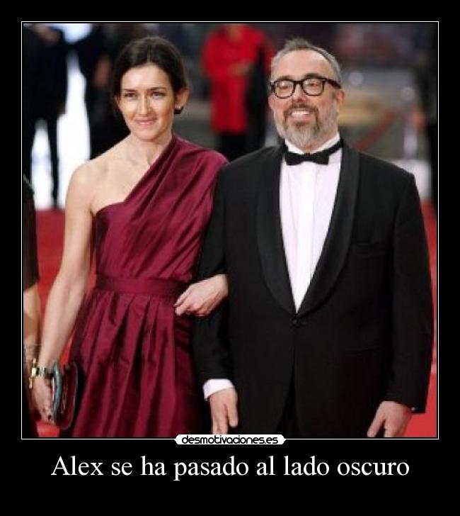 Alex se ha pasado al lado oscuro -