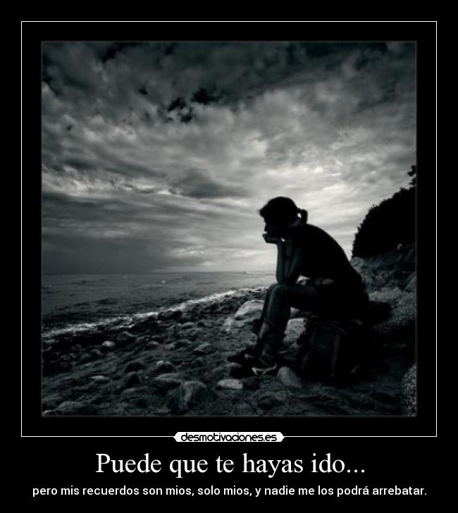 Puede que te hayas ido... - 