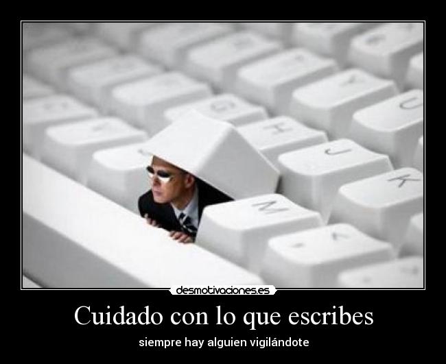 Cuidado con lo que escribes - 