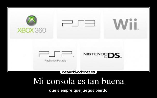 Mi consola es tan buena -