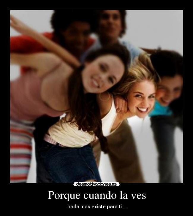 Porque cuando la ves -