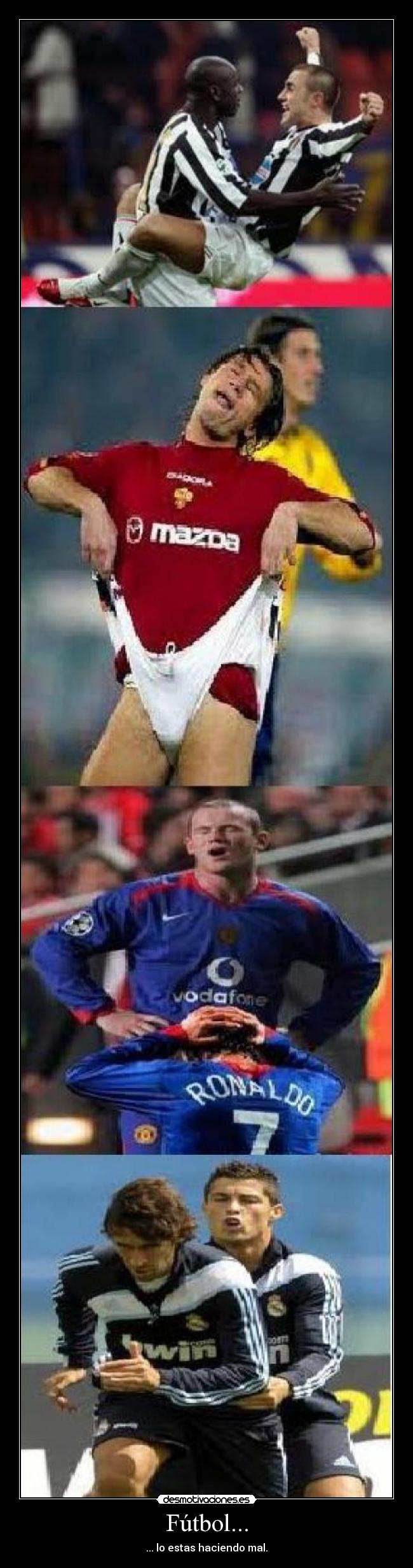 Fútbol... - ... lo estas haciendo mal.