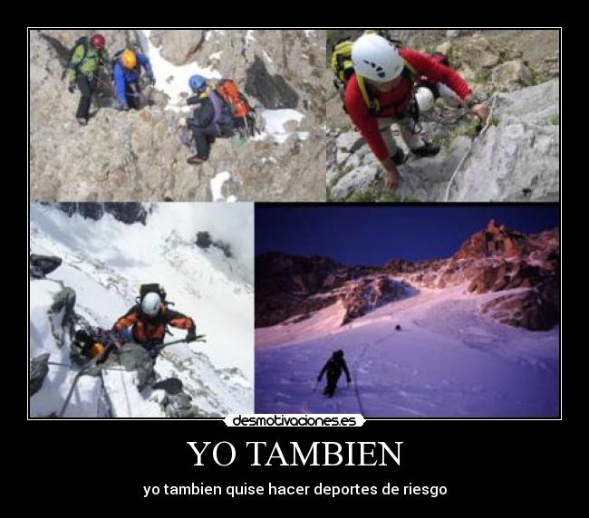 YO TAMBIEN - yo tambien quise hacer deportes de riesgo