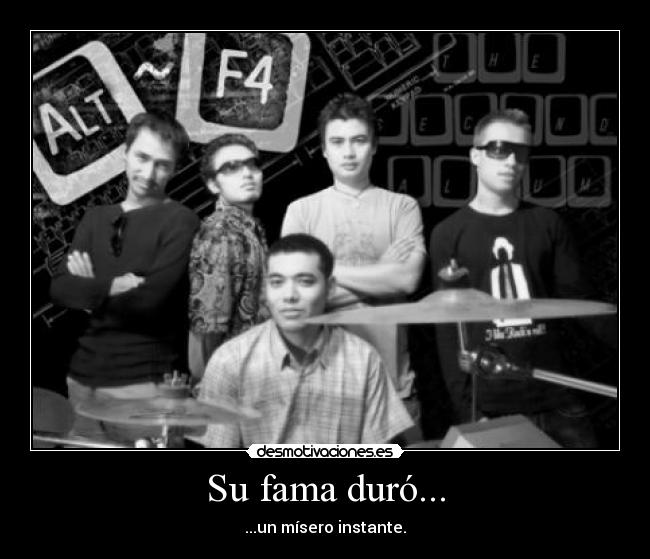 Su fama duró... - ...un mísero instante.