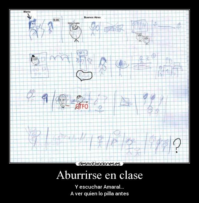 Aburrirse en clase - Y escuchar Amaral...
A ver quien lo pilla antes