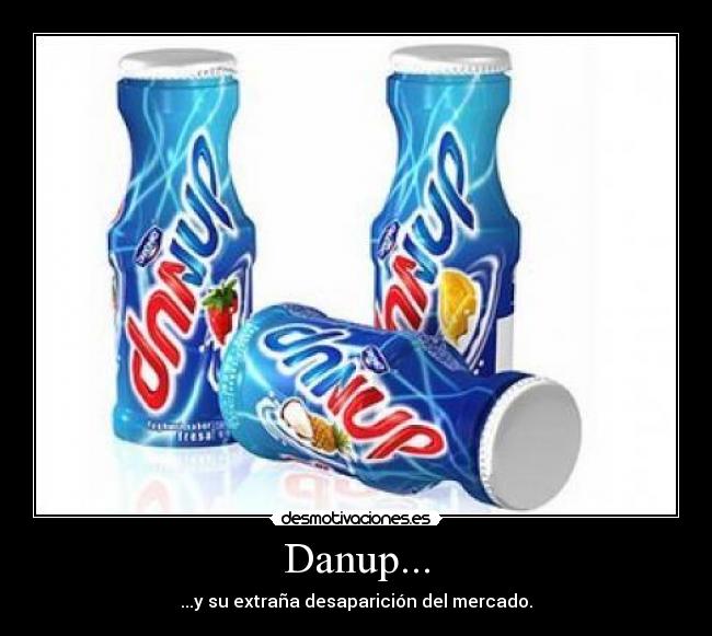 Danup... - ...y su extraña desaparición del mercado.