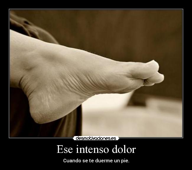 Ese intenso dolor -