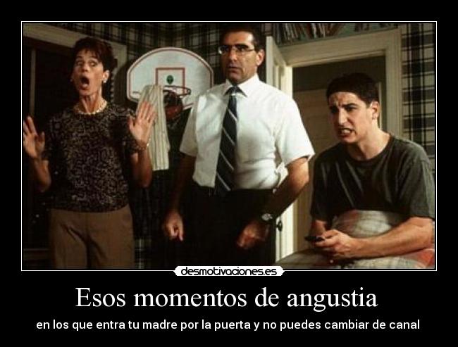 Esos momentos de angustia -