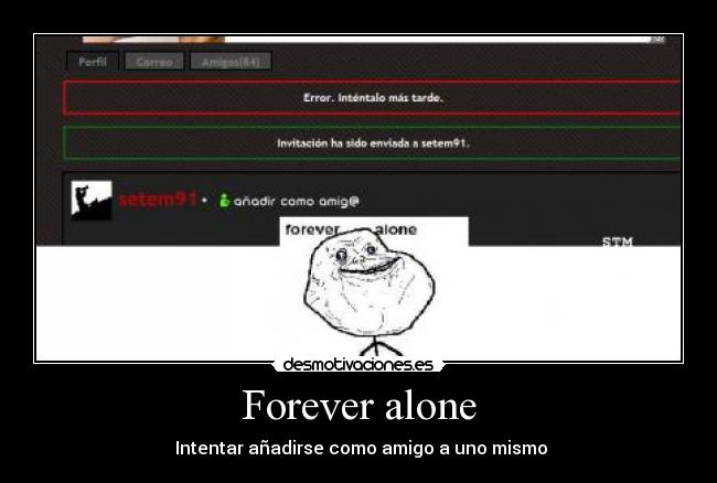Forever alone -  Intentar añadirse como amigo a uno mismo