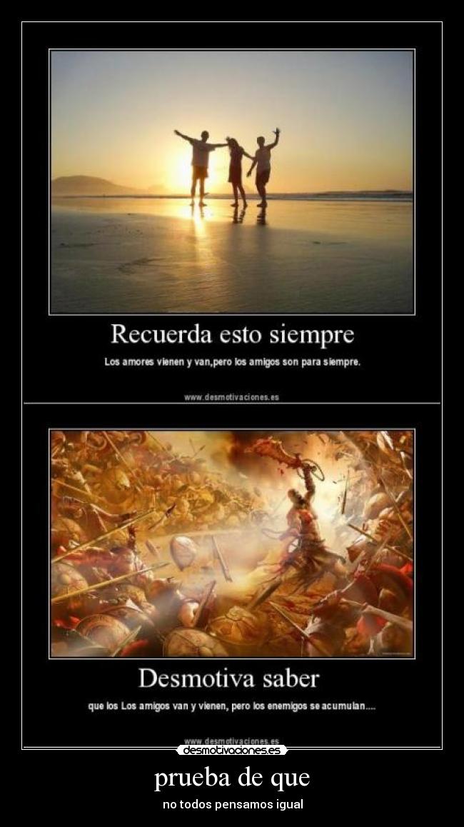 prueba de que - no todos pensamos igual