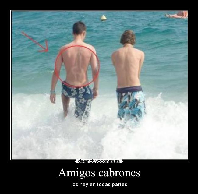 Amigos cabrones - los hay en todas partes