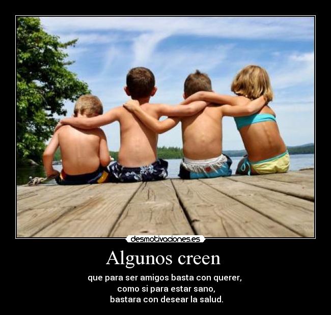 Algunos creen -