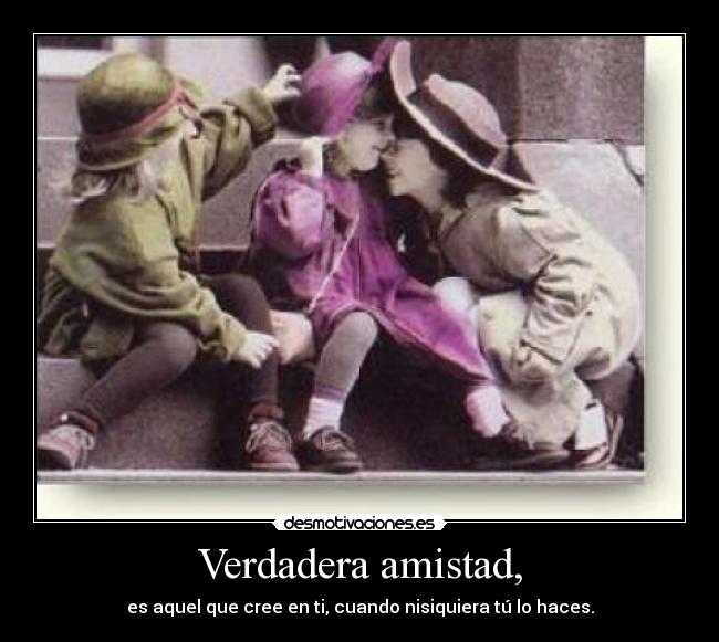 Verdadera amistad, -
