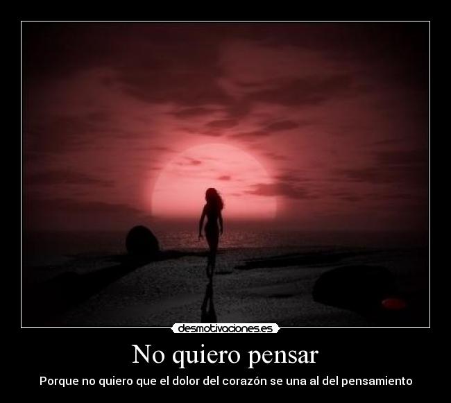 No quiero pensar -