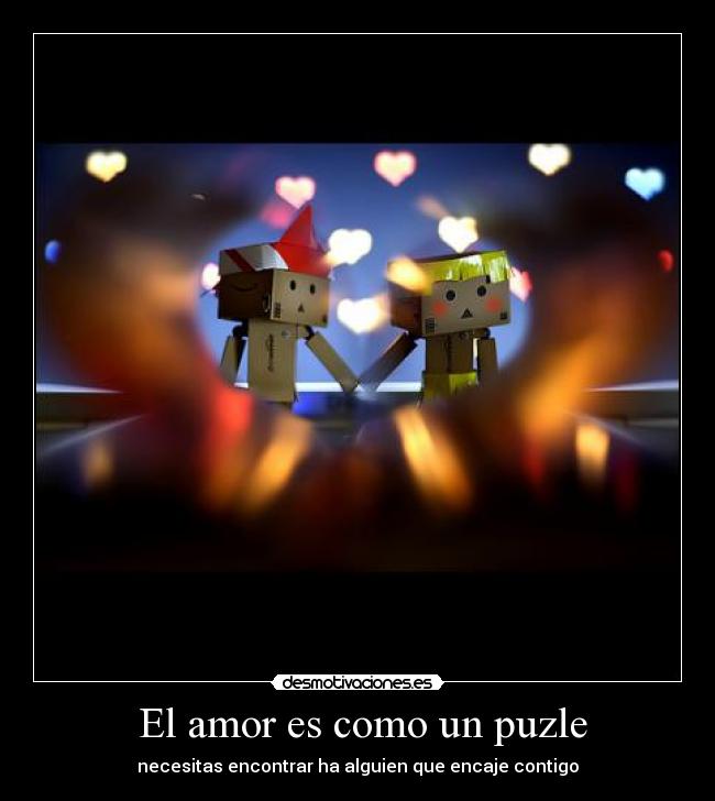  El amor es como un puzle - necesitas encontrar ha alguien que encaje contigo