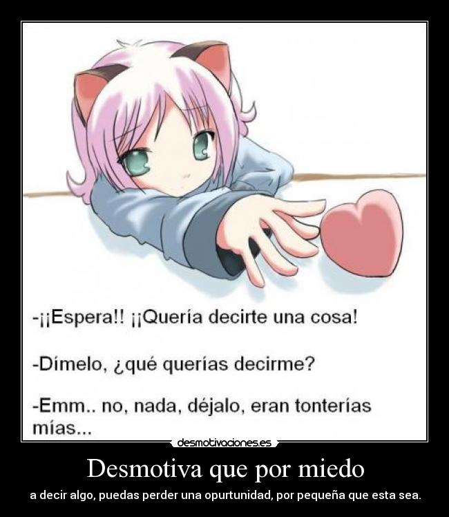 Desmotiva que por miedo - 