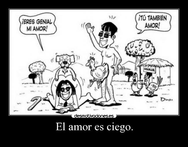 El amor es ciego. - 