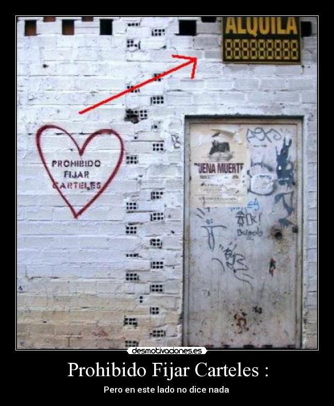 Prohibido Fijar Carteles : - Pero en este lado no dice nada