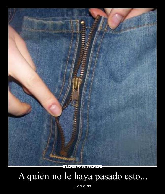 A quién no le haya pasado esto... -