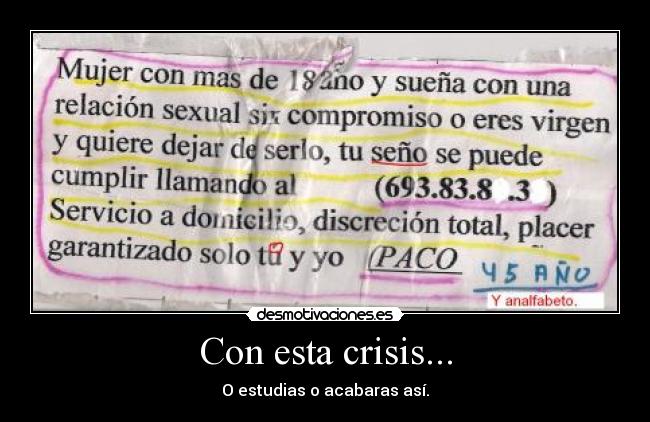 Con esta crisis... - O estudias o acabaras así.